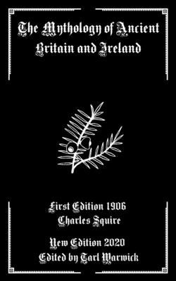 The Mythology of Ancient Britain and Ireland by Warwick, Tarl