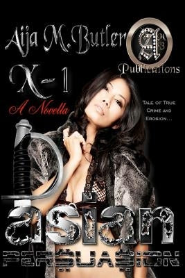 Asian Persuasion: The X-files Series by Butler, Aija M.