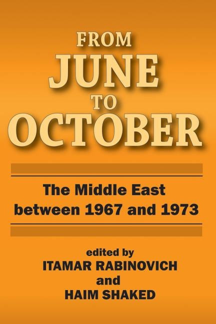 From June to October: Middle East Between 1967 and 1973 by Rabinovich, Itamar