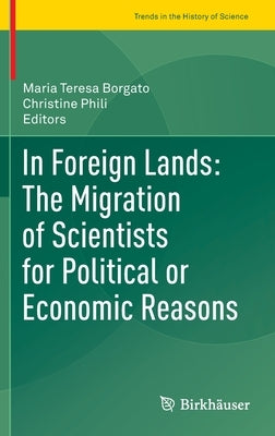 In Foreign Lands: The Migration of Scientists for Political or Economic Reasons by Borgato, Maria Teresa