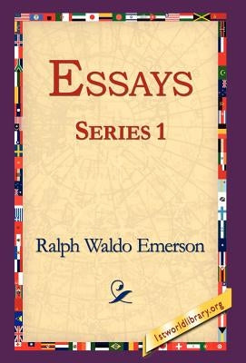 Essays Series 1 by Emerson, Ralph Waldo