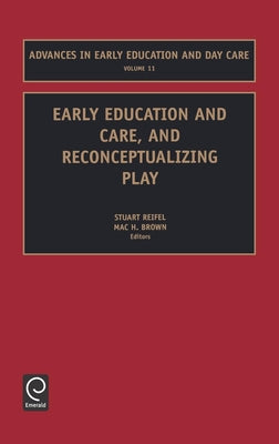 Early Education and Care, and Reconceptualizing Play by Reifel, Stuart