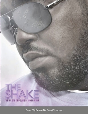 The Shake: The Life Of A Strip Club Disc Jockey Memoir by Harper, Sean