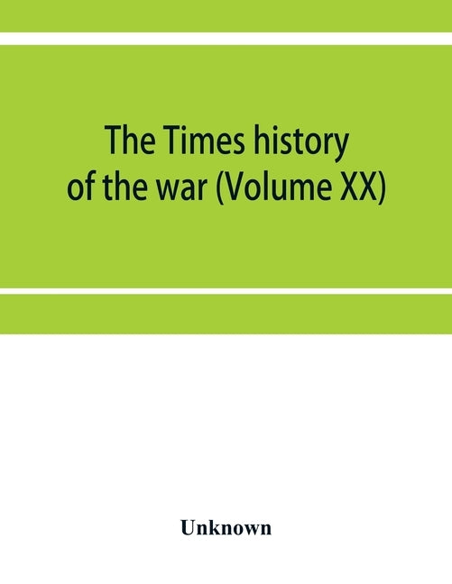 The Times history of the war (Volume XX) by Unknown