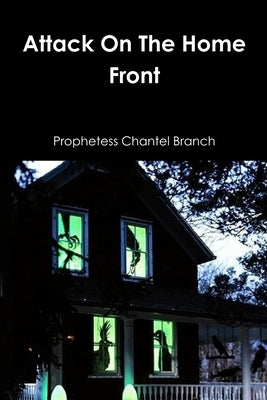 Attack On The Home Front by Branch, Chantel