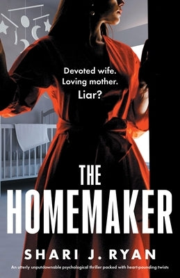 The Homemaker: An utterly unputdownable psychological thriller packed with heart-pounding twists by Ryan, Shari J.