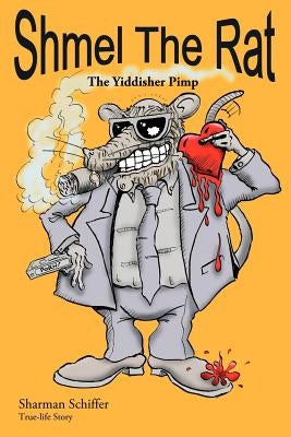 Shmel the Rat: The Yiddisher Pimp by Schiffer, Sharman