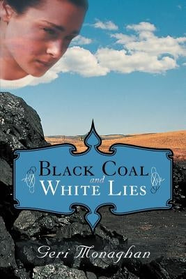 Black Coal and White Lies by Monaghan, Geri