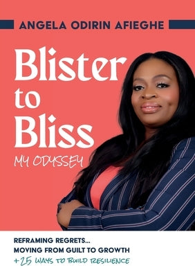 Blister to Bliss My Odyssey by Afieghe, Angela
