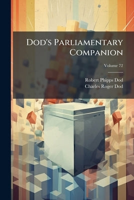 Dod's Parliamentary Companion by Dod, Robert Phipps