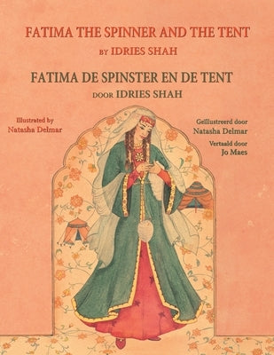 Fatima the Spinner and the Tent / Fatima de spinster en de tent: Bilingual English-Dutch Edition / Tweetalige Engels-Nederlands editie by Shah, Idries