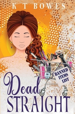 Dead Straight by Bowes, K. T.