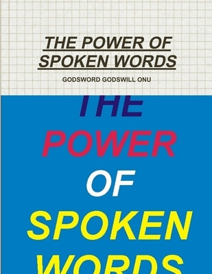 The Power of Spoken Words by Onu, Godsword Godswill