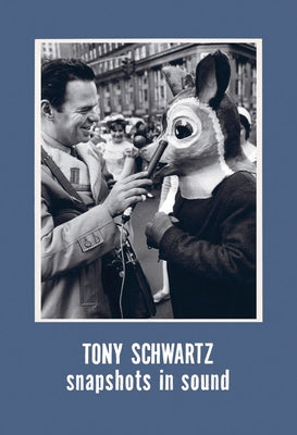 Tony Schwartz: Snapshots in Sound by Schwartz, Tony