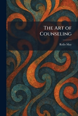 The Art of Counseling by May, Rollo