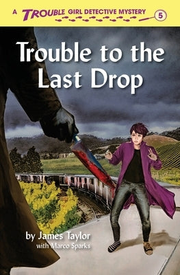 Trouble to the Last Drop by Taylor, James