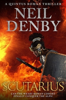 Scutarius: Can the weary Roman cohort finally conquer the Alps...? by Denby, Neil