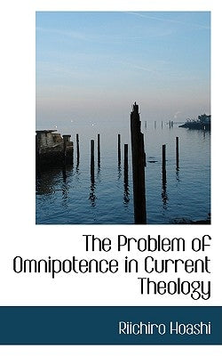 The Problem of Omnipotence in Current Theology by Hoashi, Riichiro