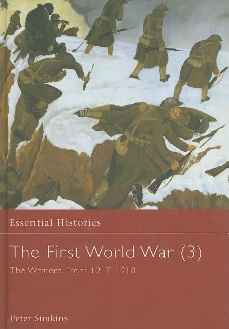 The First World War, Vol. 3: The Western Front 1917-1918 by Simkins, Peter