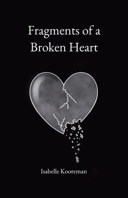 Fragments of a Broken Heart by Kooreman, Isabelle