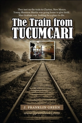 The Train from Tucumcari: and other stories by Green, John F.