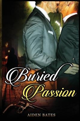 Buried Passion by Bates, Aiden