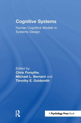 Cognitive Systems: Human Cognitive Models in Systems Design by Forsythe, Chris