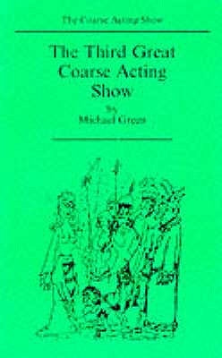 The Third Great Coarse Acting Show by Green, Michael