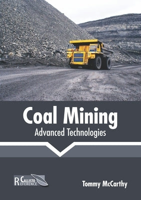 Coal Mining: Advanced Technologies by McCarthy, Tommy