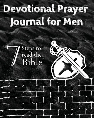 Devotional Prayer Journal for Men: 7 Steps to read the Bible by Kraal, Luisette