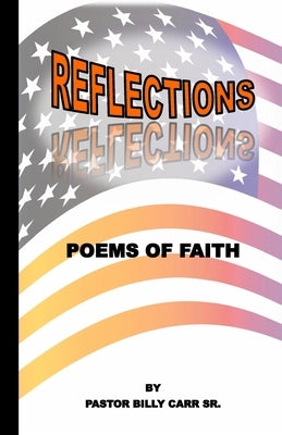Reflections: Poems of Faith by Carr, Billy, Sr.