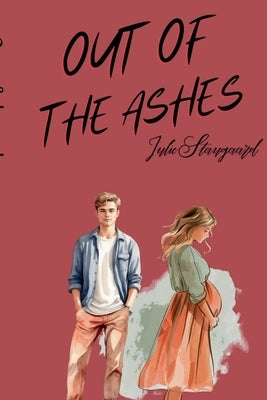 Out of the Ashes by Staugaard, Julie