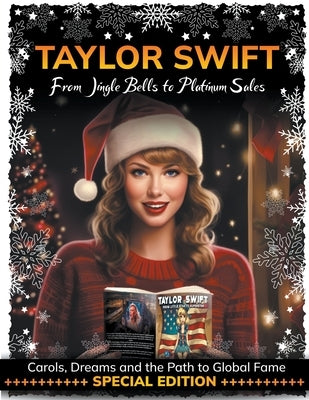 "Taylor Swift: From Jingle Bells to Platinum Sales" by Star, Harmony A.