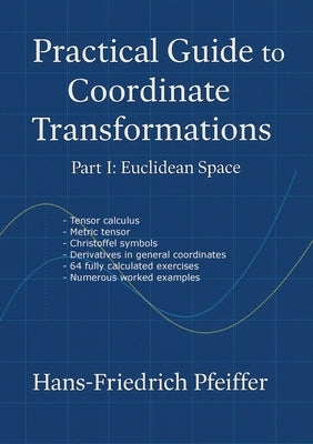 Practical guide to coordinate transformations: Part I: Euclidian Space by Pfeiffer, Hans-Friedrich