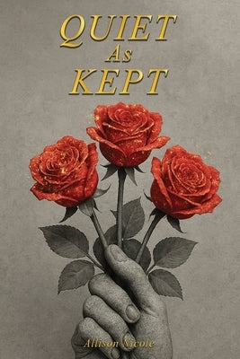 Quiet as Kept by Nicole, Allison