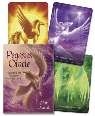 Pegasus Oracle: Affirmations and Guidance to Uplift Your Spirit by Fairchild, Alana