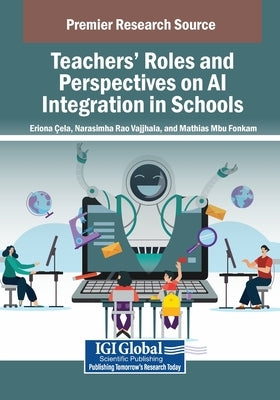 Teachers' Roles and Perspectives on AI Integration in Schools by Çela, Eriona