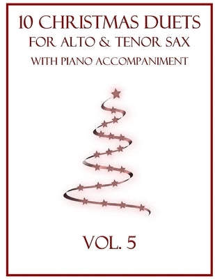 10 Christmas Duets for Alto and Tenor Sax with Piano Accompaniment: Vol. 5 by Dockery, B. C.