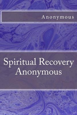 Spiritual Recovery Anonymous by Anonymous