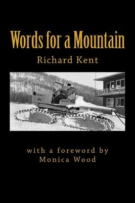 Words for a Mountain by Kent, Richard