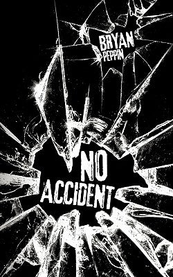 No Accident by Peppin, Bryan