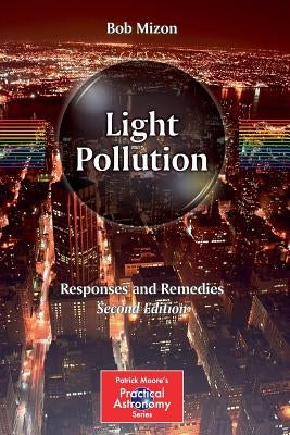 Light Pollution: Responses and Remedies by Mizon, Bob