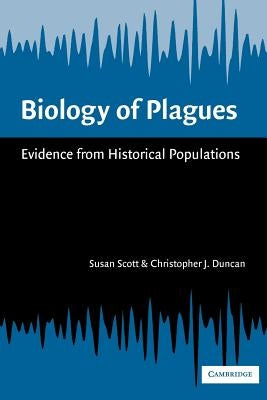 Biology of Plagues: Evidence from Historical Populations by Scott, Susan