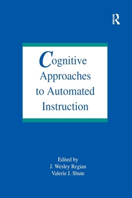 Cognitive Approaches To Automated Instruction by Regian, J. Wesley