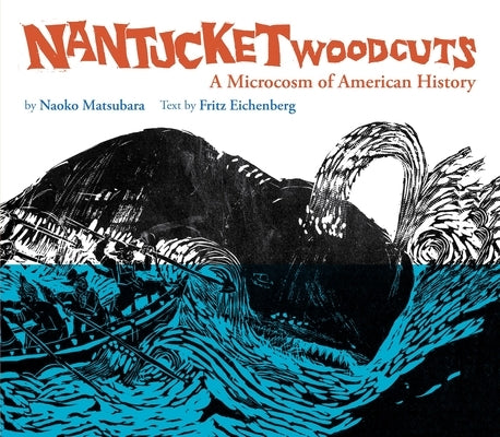 Nantucket Woodcuts, a Microcosm of American History by Eichenberg, Fritz