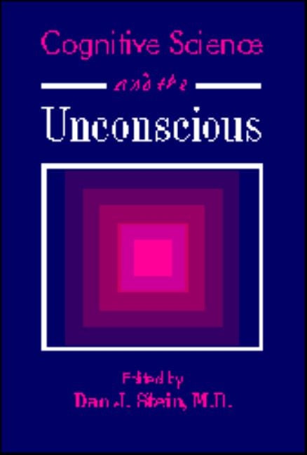 Cognitive Science and the Unconscious by Stein, Dan J.
