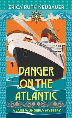 Danger on the Atlantic: A Jane Wunderly Mystery by Neubauer, Erica Ruth