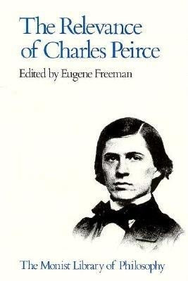 Relevance of Charles Pierce by Freeman, Eugene