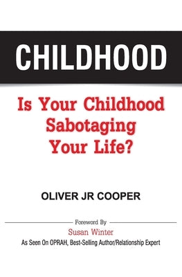 Childhood: Is Your Childhood Sabotaging Your Life? by Winter, Susan