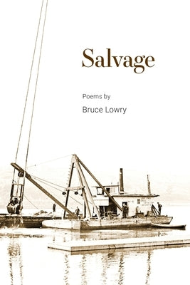 Salvage: Poems by Lowry, Bruce